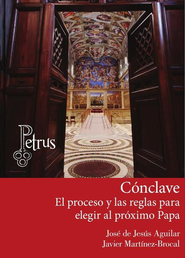 Cónclave. El proceso y las reglas para elegir al próximo Papa | Javier, Aguilar