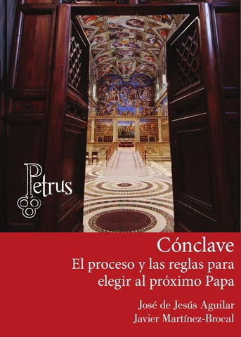 Cónclave. El proceso y las reglas para elegir al próximo Papa | Javier, Aguilar
