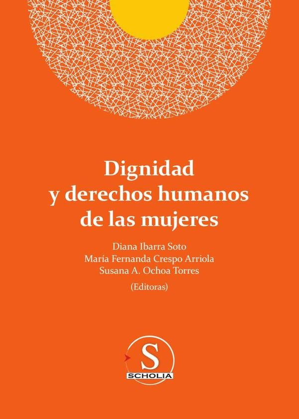 Dignidad y derechos humanos de las mujeres | Ibarra Soto, Ochoa Torres y otros