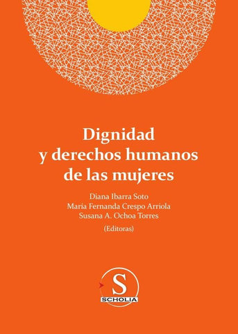 Dignidad y derechos humanos de las mujeres | Ibarra Soto, Ochoa Torres y otros