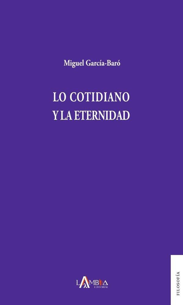 Lo cotidiano y la eternidad | Miguel García-Baró