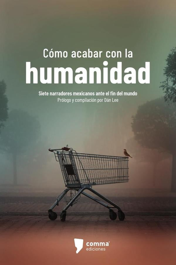 Cómo acabar con la humanidad | Gutiérrez, Mitre y otros