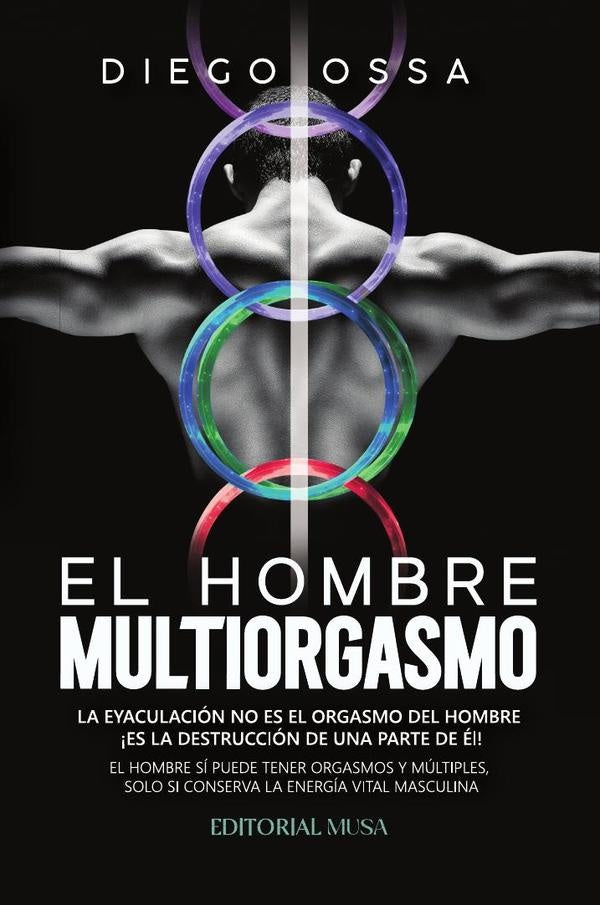 El Hombre Multiorgasmo | Diego Ossa