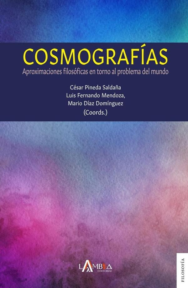 Cosmografías | Pineda Saldaña, Mendoza y otros
