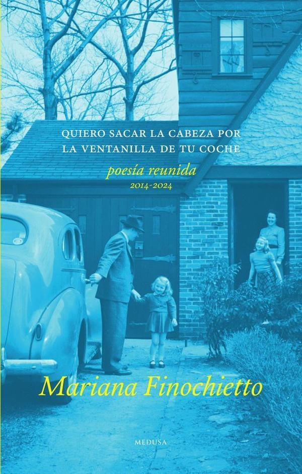 Quiero sacar la cabeza por la ventanilla de tu coche | Mariana Finochietto