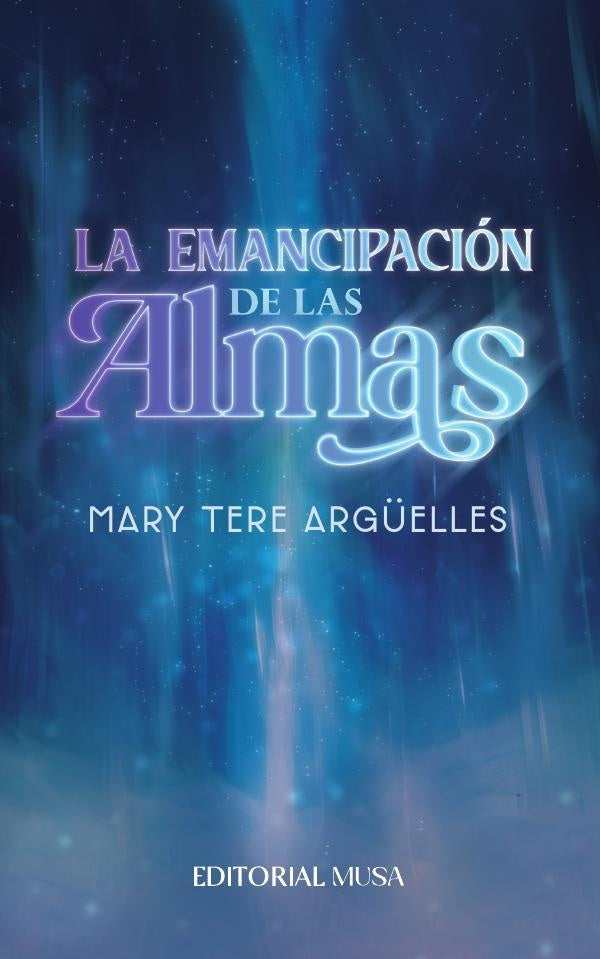 La Emancipación de las Almas | Mary Tere Argüelles