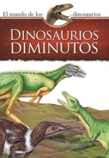 DINOSAURIOS DIMINUTOS*