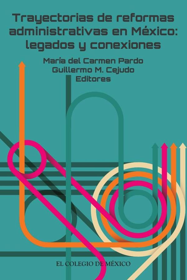 Trayectorias de reformas administrativas en México: | M. Cejudo, Pardo