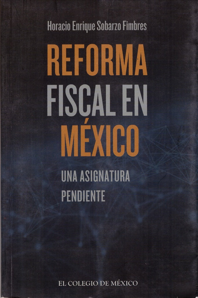 Reforma fiscal en México | Horacio Enrique Sobarzo Fimbres