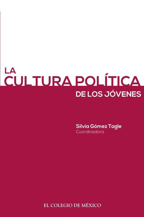La cultura política de los jóvenes | Silvia Gómez Tagle