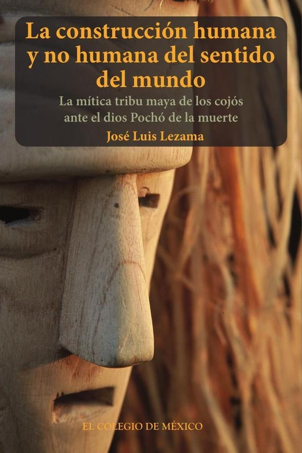 La construción humana y no humana del sentido del mundo. | José Luis Lezama