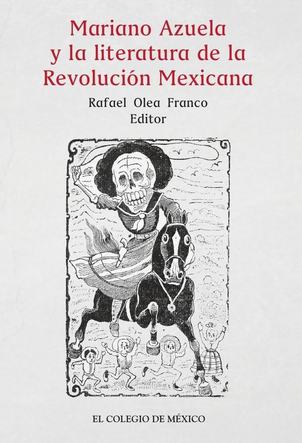 Mariano Azuela y la literatura de la Revolución Mexicana | Rafael Olea Franco
