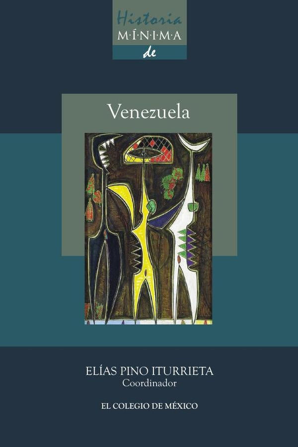 Historia mínima de Venezuela | Elías Pino Iturrieta