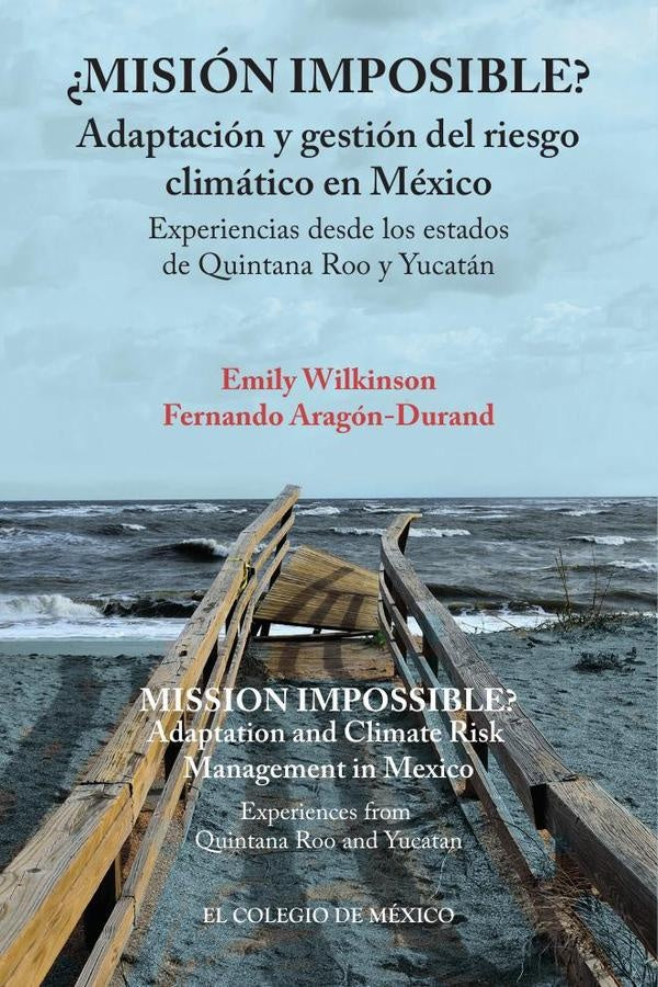 ¿Misión imposible? Adaptación y gestión del riesgo climático en México. | Emily Wilkinson