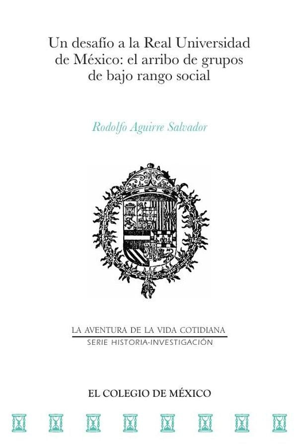 Un desafío a la Real Universidad de México: | Rodolfo Aguirre Salvador