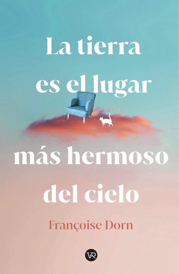 La tierra es el lugar más hermoso del cielo | Françoise Dorn