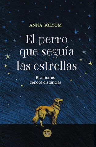 El perro que seguía las estrellas | Anna Sólyom