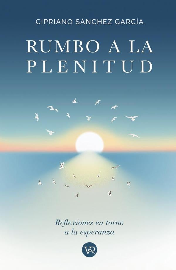 Rumbo a la plenitud | Cipriano Sánchez García