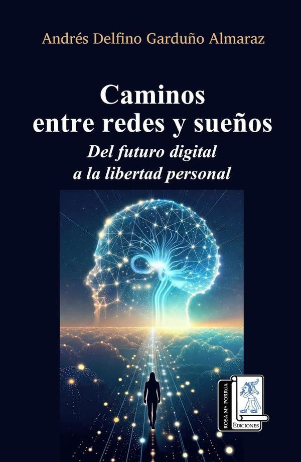 Caminos entre redes y sueños | Andrés Delfino Garduño Almaraz
