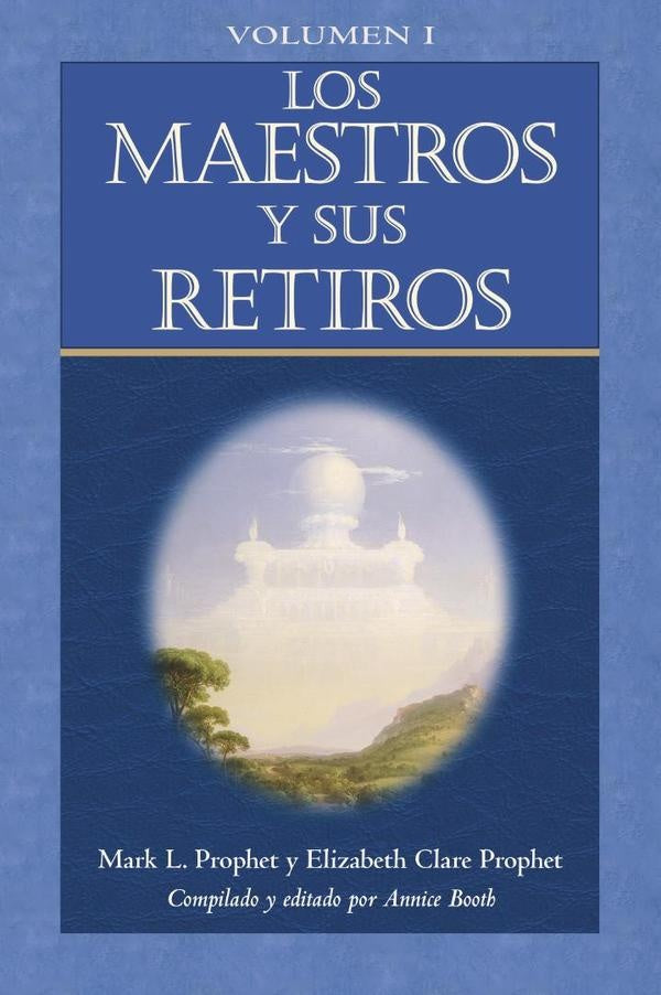 Los Maestros y sus Retiros Volumen I | Mark L. Prophet Elizabeht Clare Prophet