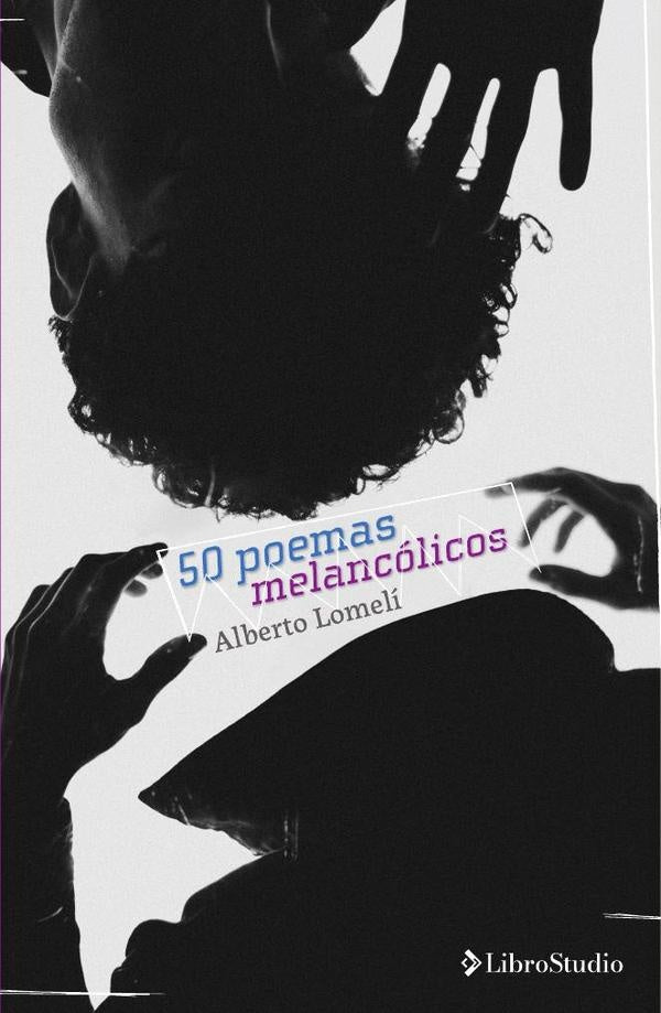 50 poemas melancólicos | Alberto Lomelí