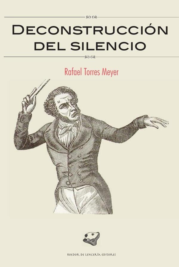 Deconstrucción del silencio | Rafael Torres Meyer