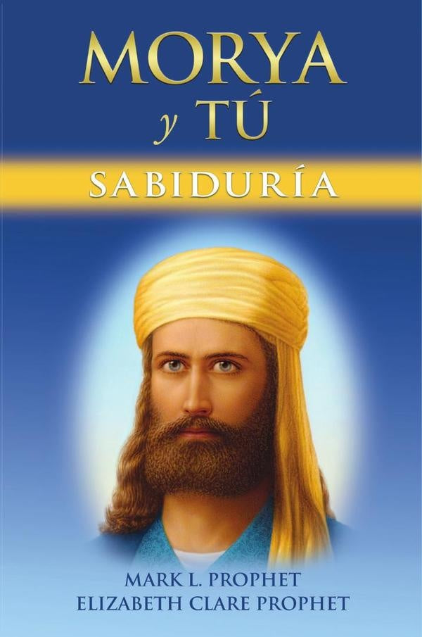 Morya y Tú | Mark L. Prophet, Mark L Prophet