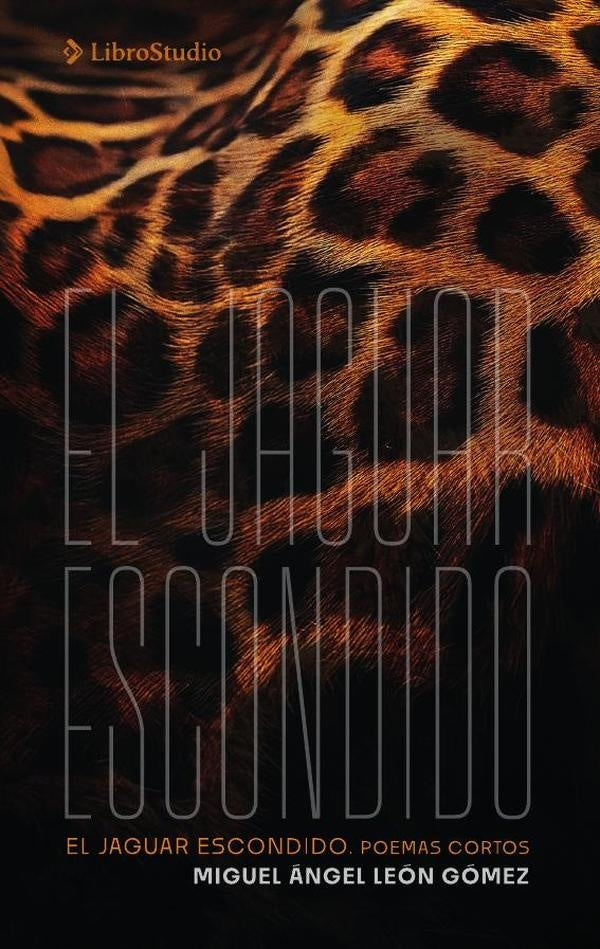 El jaguar escondido | Miguel Ángel León Gómez