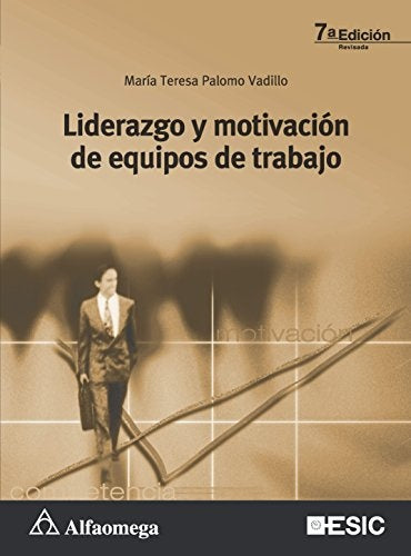 LIDERAZGO Y MOTIVACION DE EQUIPOS DE TRABAJO .. | MARIA TERESA PALOMO VADILLO