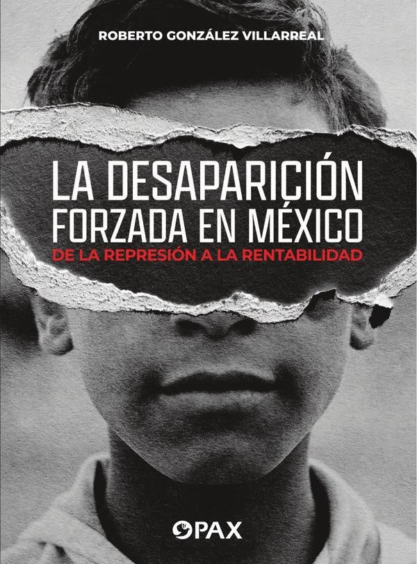 La desaparición forzada en México | Roberto González Villareal