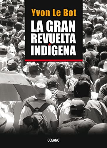 La gran revuelta indigena | Yvon  Le Bot