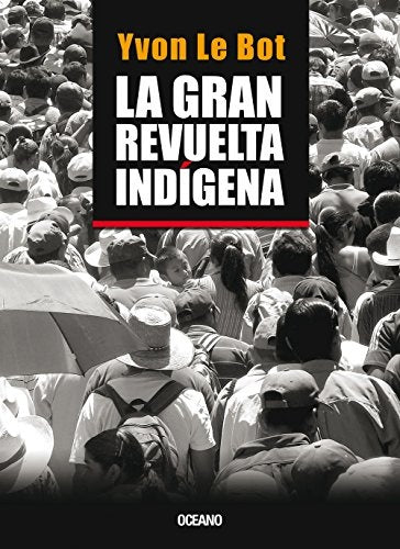 La gran revuelta indigena | Yvon  Le Bot