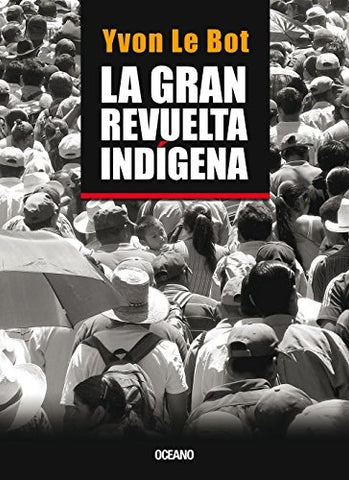 La gran revuelta indigena | Yvon  Le Bot