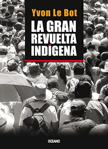 La gran revuelta indigena | Yvon  Le Bot