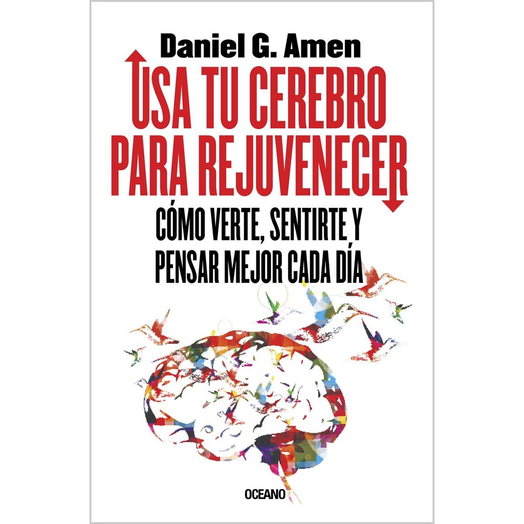USA TU CEREBRO PARA REJUVENECER | Dr. Daniel Amen