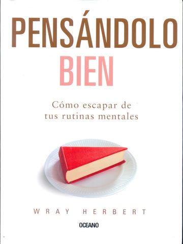 PENSANDOLO BIEN. | Wray Herbert