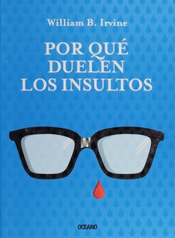 POR QUÉ DUELEN LOS INSULTOS.. | WILLIAM IRVINE