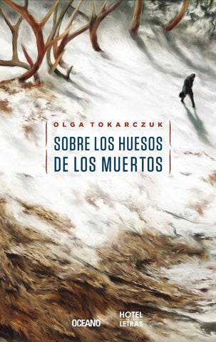 Sobre los huesos de los muertos | Olga  Tokarczuk