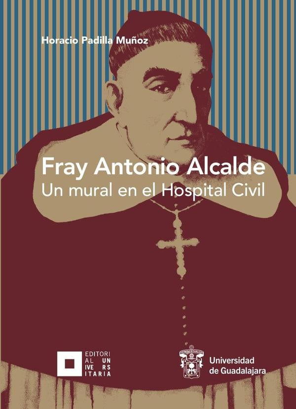 Fray Antonio Alcalde | Horacio Padilla Muñoz