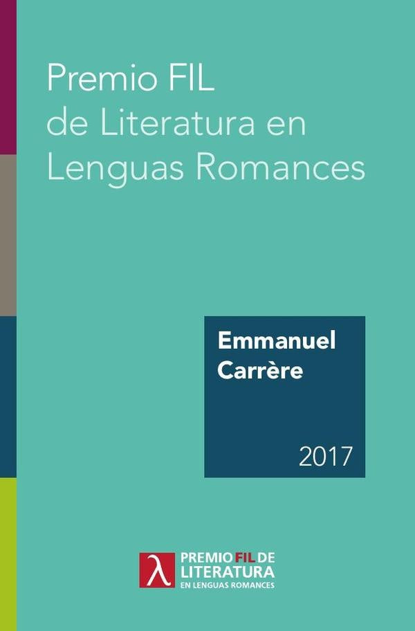 Premio FIL de Literatura en Lenguas Romances 2017 | Carrere, de la Torre Monmany y otros