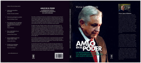 AMLO en el poder. La hegemonía política y el desarrollo económico del nuevo régimen | Víctor López Villafañe