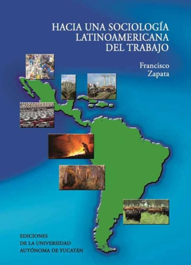 Hacía una sociología Latinoamérica del trabajo | Francisco Zapata