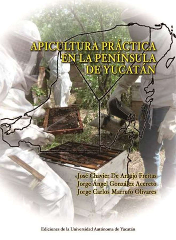 Apicultura práctica en la península de Yucatán | González, Chavier De Araujo y otros
