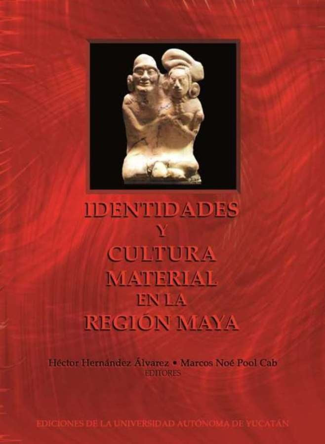 Identidades y cultura material en la región maya | Pool, Hérnadez y otros