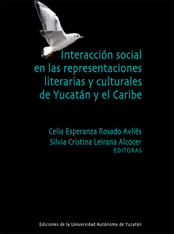 Interacción social en las representaciones literarias y culturales de Yucatán y el Caribe | Leirana, Rosado y otros