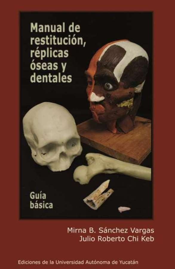 Manual de restitución, réplicas óseas y dentales  Guía básica | Chi, Sánchez