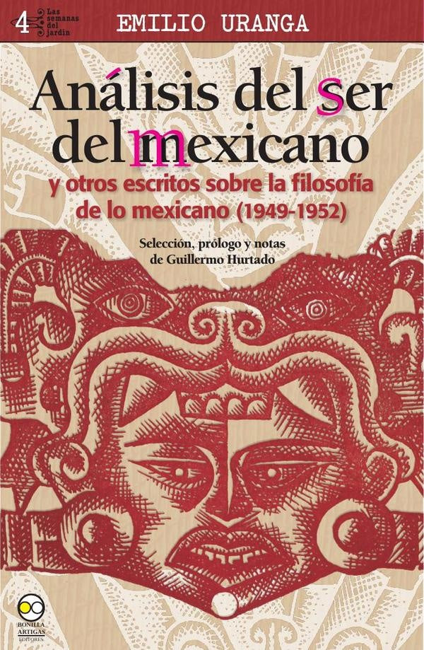 Análisis del ser del Mexicano y otros escritos sobre la Filosofía de lo Mexicano (1949-1952) | Emilio Uranga