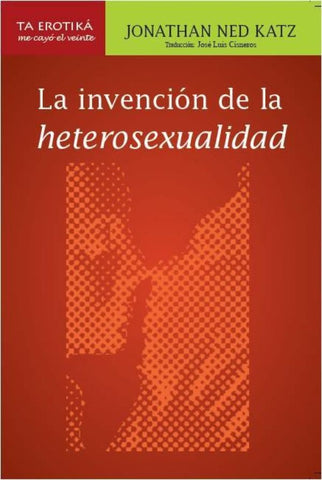 La invención de la heterosexualidad | Cisneros, Katz