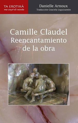 Camille Claudel | Leguizamon, Arnoux
