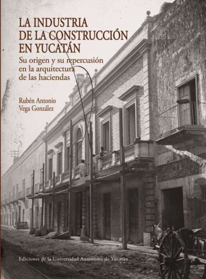 La industria de la construcción en Yucatán | Rubén Vega
